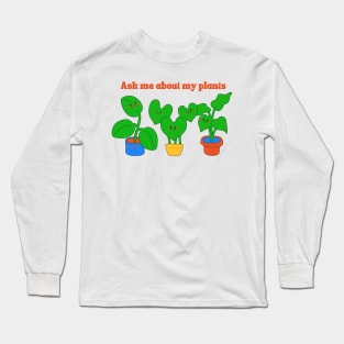 Ask me about my plants Long Sleeve T-Shirt